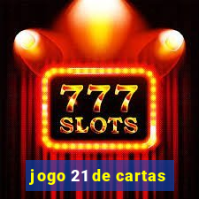 jogo 21 de cartas